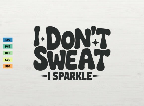 Retro I Don t Sweat I Sparkle Shirt SVG Review