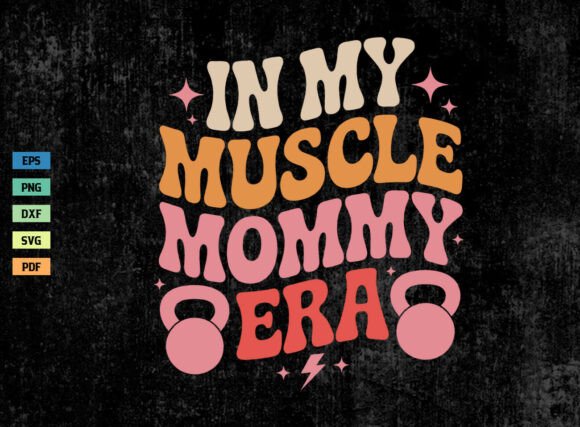 Reviewing Retro in My Muscle Mommy Era Shirt SVG